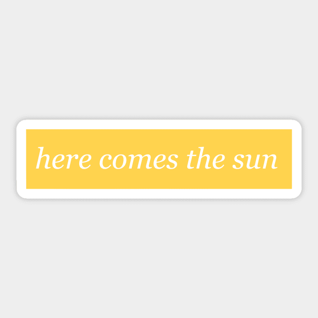 Here Comes the Sun Sticker by weloveart